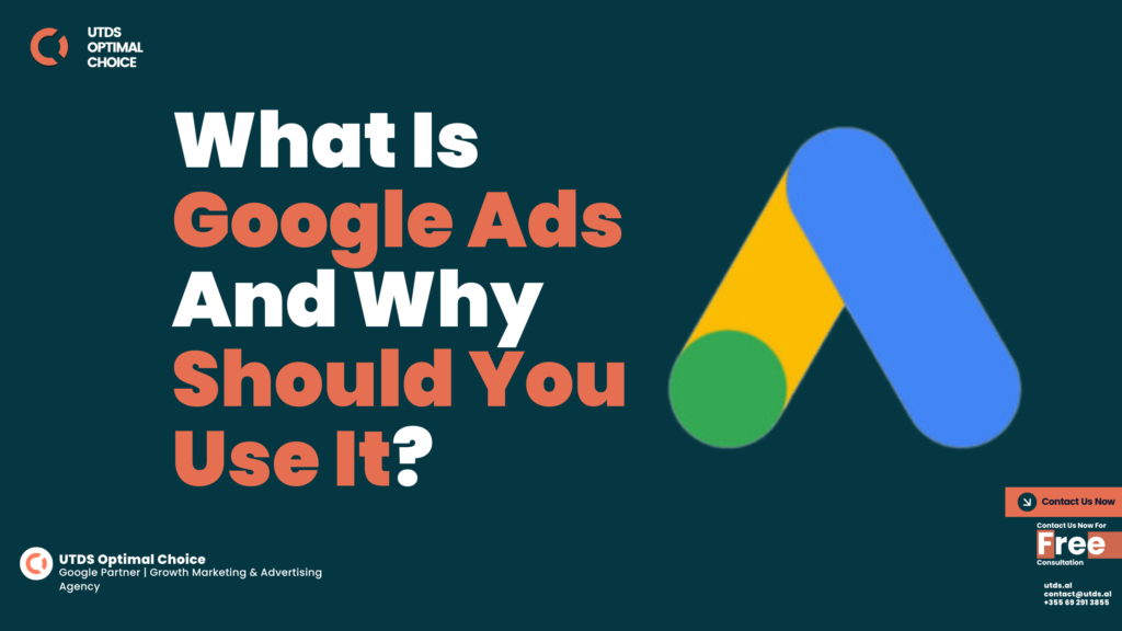 What Is Google Ads And Why Should You Use It?