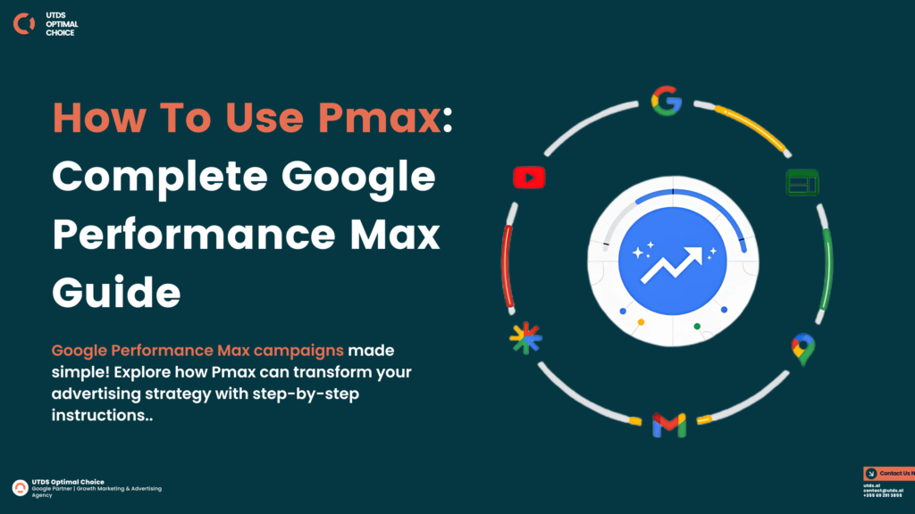 How To Use Pmax: Complete Google Performance Max Guide