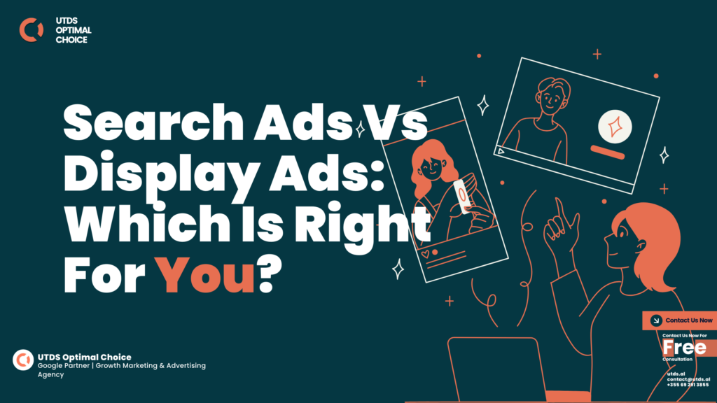 Search Ads Vs Display Ads: Which Is Right For You?