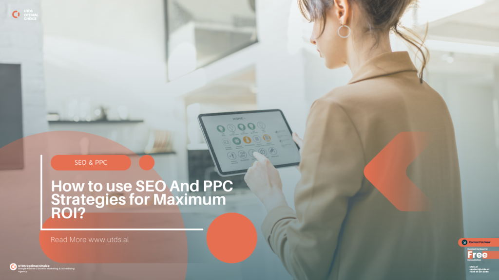 How to use SEO And PPC Strategies for Maximum ROI?