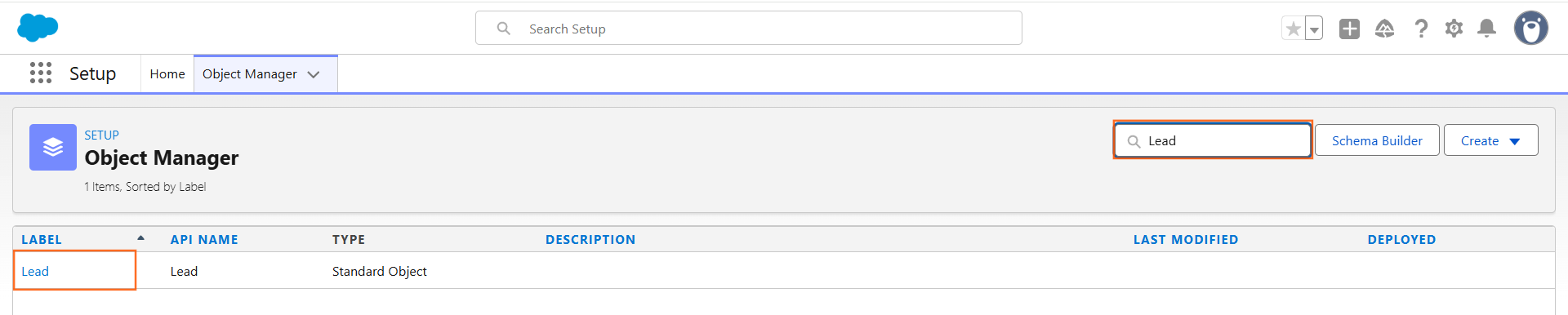 Navigate to Object Manager: From Setup, in the Quick Find box, type Object Manager and select it.